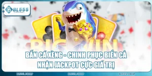 Bắn Cá Xèng - Chinh Phục Biển Cả Nhận Jackpot Cực Giá Trị