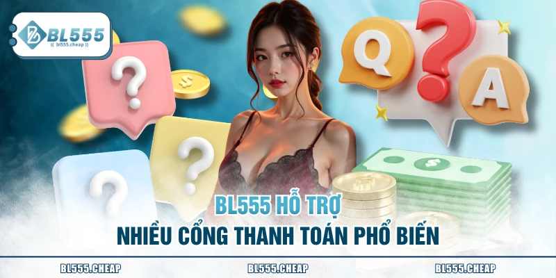 BL555 hỗ trợ nhiều cổng thanh toán phổ biến