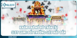 Khám Phá Nổ Hũ Thần Tài - Slot Game Đổi Thưởng 2026
