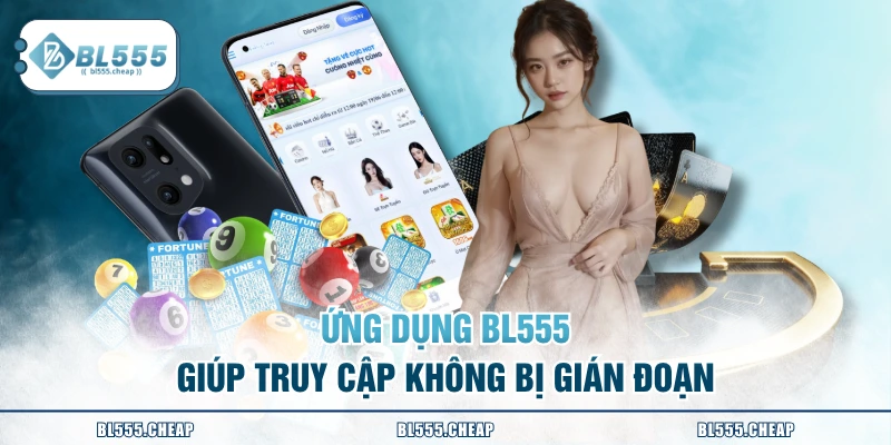 Ứng dụng BL555 giúp truy cập không bị gián đoạn