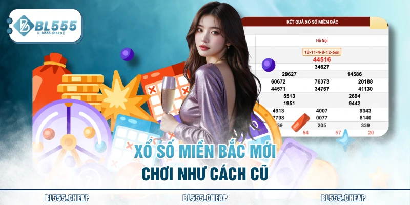 Xổ số miền bắc mới chơi như cách cũ